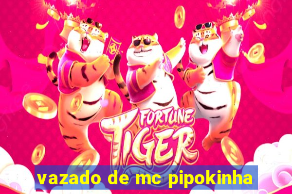 vazado de mc pipokinha